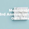 Unique and Memorable 3rd Anniversary Gift Ideas to Celebrate Your Love